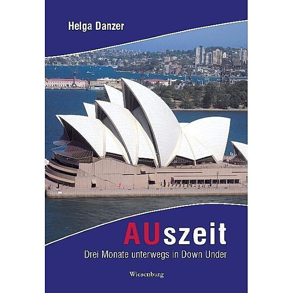 Danzer, H: AUszeit - Drei Monate unterwegs in Down Under, Helga Danzer