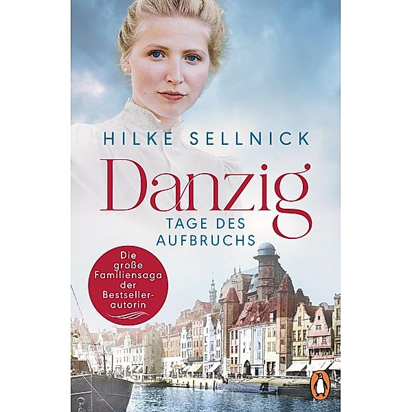 Danzig / Die Danzig-Saga der Bestsellerautorin Bd.1, Hilke Sellnick