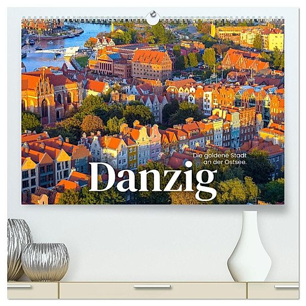 Danzig - Die goldene Stadt an der Ostsee. (hochwertiger Premium Wandkalender 2024 DIN A2 quer), Kunstdruck in Hochglanz, SF