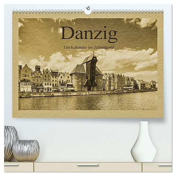 Danzig - Ein Kalender im Zeitungsstil (hochwertiger Premium Wandkalender 2025 DIN A2 quer), Kunstdruck in Hochglanz, Calvendo, Gunter Kirsch