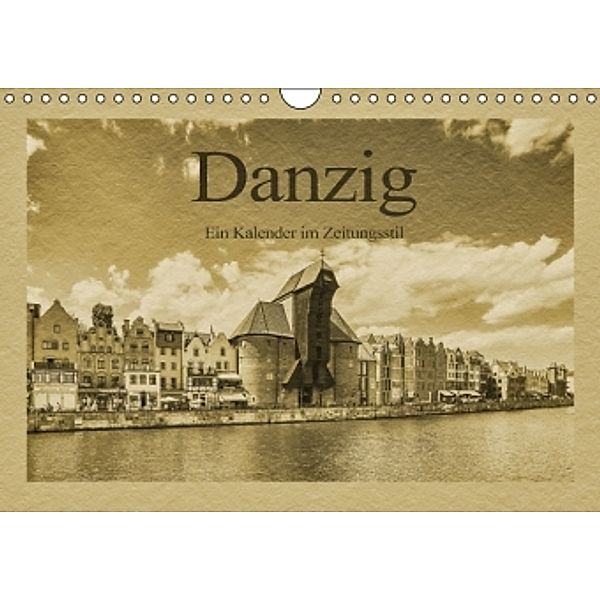 Danzig - Ein Kalender im Zeitungsstil (Wandkalender 2016 DIN A4 quer), Gunter Kirsch