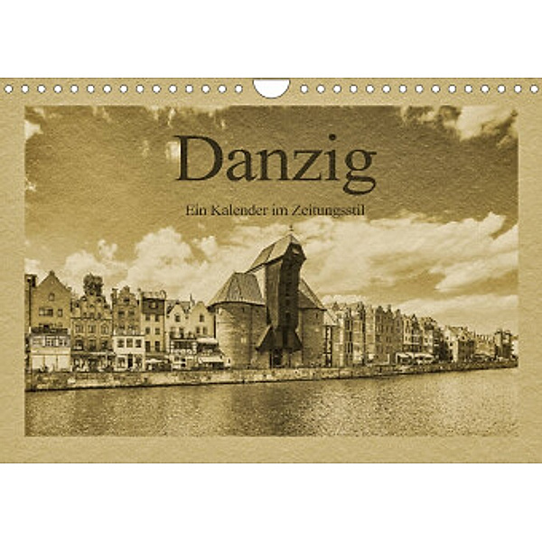 Danzig - Ein Kalender im Zeitungsstil (Wandkalender 2022 DIN A4 quer), Gunter Kirsch