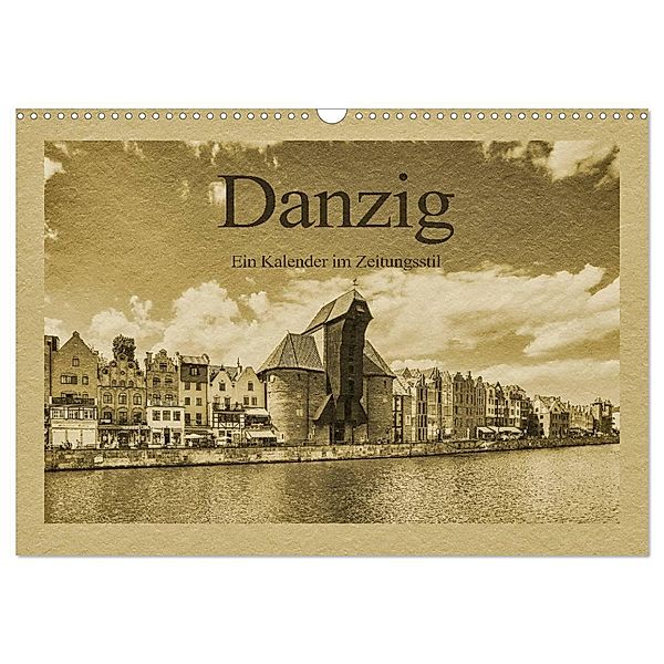 Danzig - Ein Kalender im Zeitungsstil (Wandkalender 2024 DIN A3 quer), CALVENDO Monatskalender, Gunter Kirsch