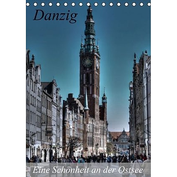 Danzig - Eine Schönheit an der Ostsee (Tischkalender 2015 DIN A5 hoch), Paul Michalzik