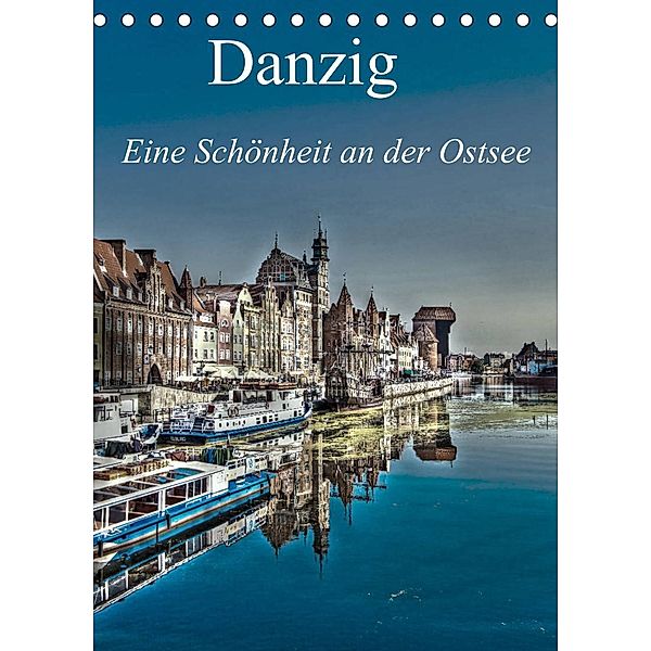 Danzig - Eine Schönheit an der Ostsee (Tischkalender 2023 DIN A5 hoch), Paul Michalzik