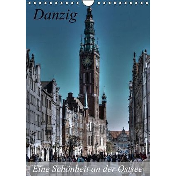 Danzig - Eine Schönheit an der Ostsee (Wandkalender 2015 DIN A4 hoch), Paul Michalzik