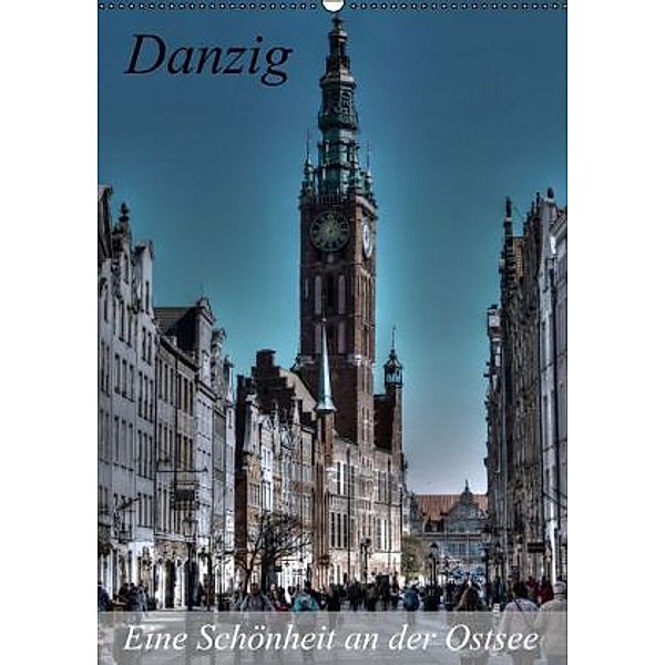 Danzig - Eine Schönheit an der Ostsee (Wandkalender 2015 DIN A2 hoch), Paul Michalzik