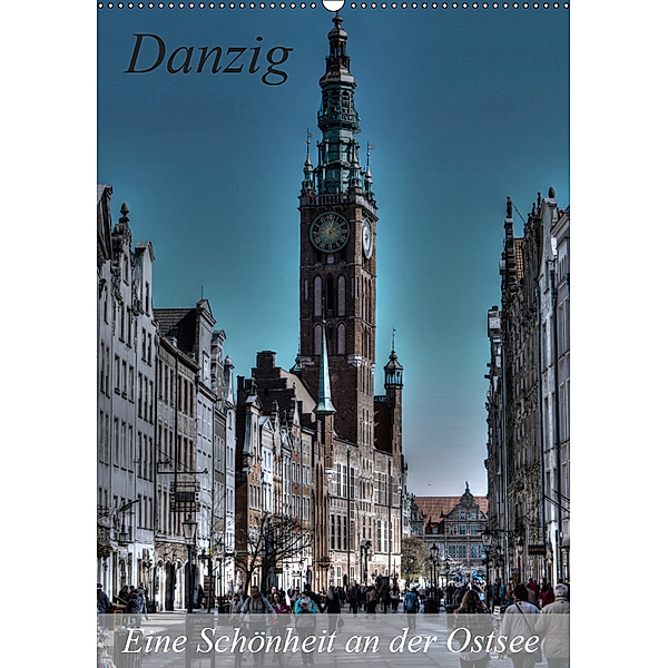 Danzig - Eine Schönheit an der Ostsee (Wandkalender 2019 DIN A2 hoch), Paul Michalzik