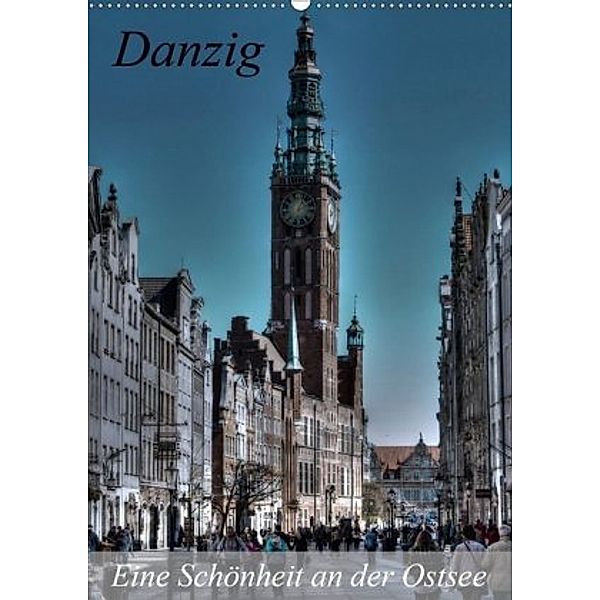 Danzig - Eine Schönheit an der Ostsee (Wandkalender 2020 DIN A2 hoch), Paul Michalzik