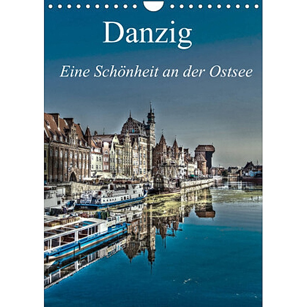 Danzig - Eine Schönheit an der Ostsee (Wandkalender 2022 DIN A4 hoch), Paul Michalzik