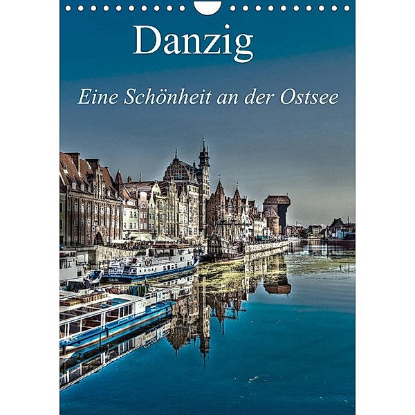 Danzig - Eine Schönheit an der Ostsee (Wandkalender 2023 DIN A4 hoch), Paul Michalzik