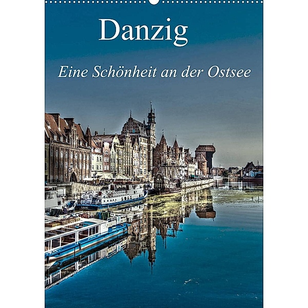 Danzig - Eine Schönheit an der Ostsee (Wandkalender 2023 DIN A2 hoch), Paul Michalzik