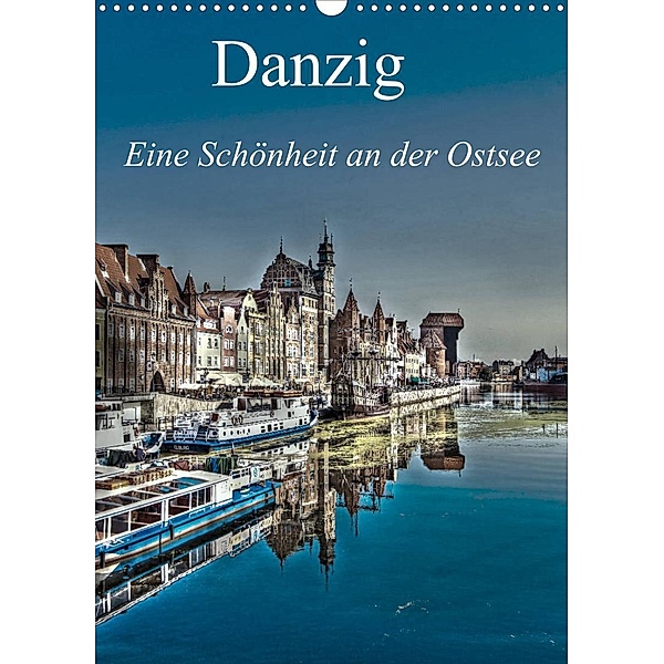 Danzig - Eine Schönheit an der Ostsee (Wandkalender 2023 DIN A3 hoch), Paul Michalzik