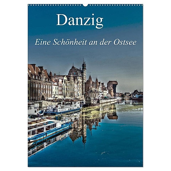 Danzig - Eine Schönheit an der Ostsee (Wandkalender 2024 DIN A2 hoch), CALVENDO Monatskalender, Paul Michalzik