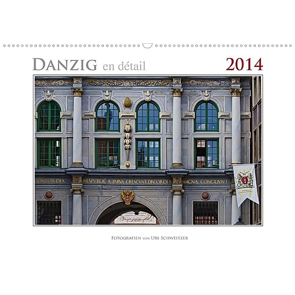 DANZIG en détail (Wandkalender 2014 DIN A4 quer), Urs Schweitzer