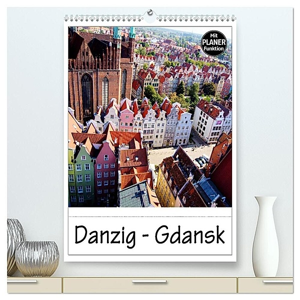 Danzig - Gdansk (hochwertiger Premium Wandkalender 2024 DIN A2 hoch), Kunstdruck in Hochglanz, Paul Michalzik