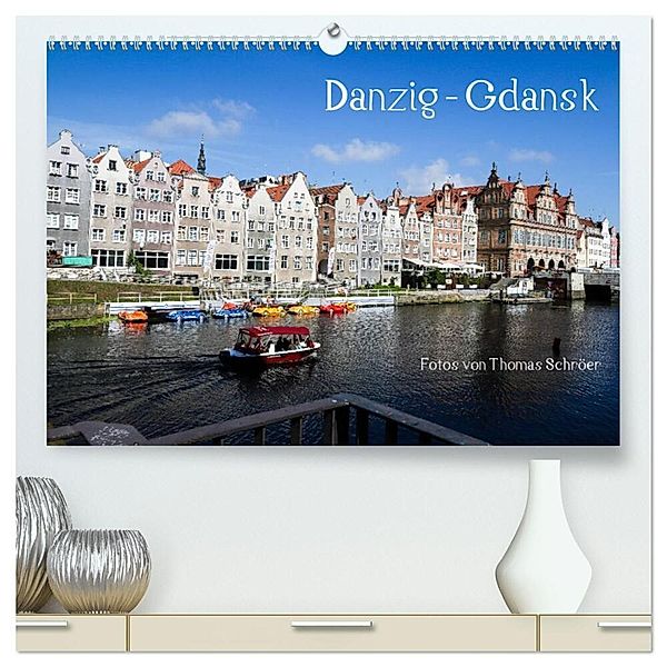 Danzig - Gdansk (hochwertiger Premium Wandkalender 2025 DIN A2 quer), Kunstdruck in Hochglanz, Calvendo, Thomas Schröer