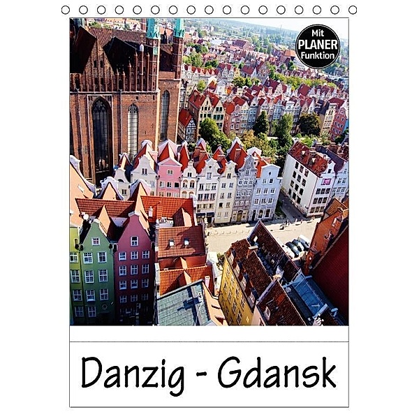Danzig - Gdansk (Tischkalender 2017 DIN A5 hoch), Paul Michalzik