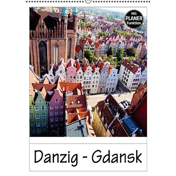 Danzig - Gdansk (Wandkalender 2016 DIN A2 hoch), Paul Michalzik