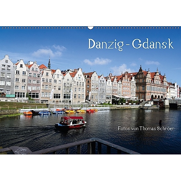 Danzig - Gdansk (Wandkalender 2018 DIN A2 quer) Dieser erfolgreiche Kalender wurde dieses Jahr mit gleichen Bildern und, Thomas Schröer