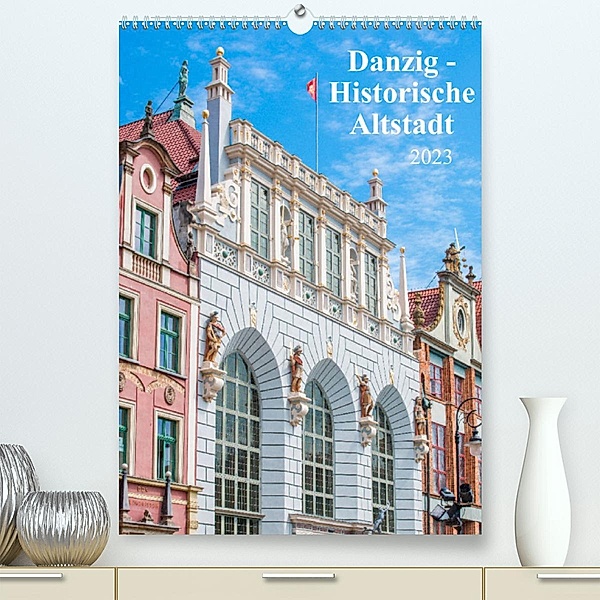 Danzig - Historische Altstadt (Premium, hochwertiger DIN A2 Wandkalender 2023, Kunstdruck in Hochglanz), pixs:sell