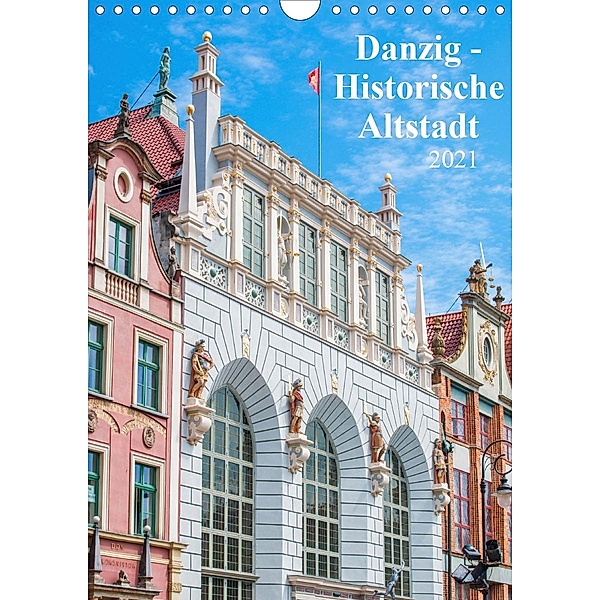 Danzig - Historische Altstadt (Wandkalender 2021 DIN A4 hoch), pixs:sell