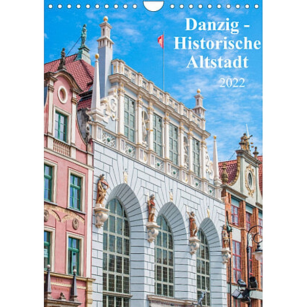 Danzig - Historische Altstadt (Wandkalender 2022 DIN A4 hoch), pixs:sell