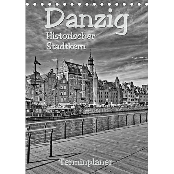 Danzig - Historischer Stadtkern (Tischkalender 2017 DIN A5 hoch), Paul Michalzik