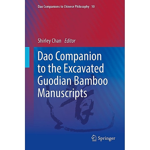 Dao Companion to the Excavated Guodian Bamboo Manuscripts / Dao Companions to Chinese Philosophy Bd.10