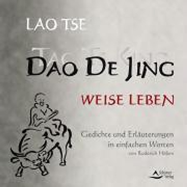Dao De Jing / Tao Te King - Weise Leben, Roderich Höfers
