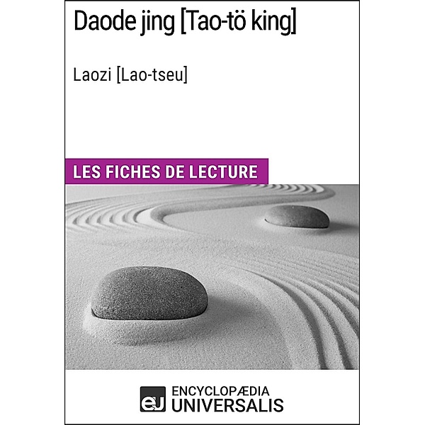 Daode jing [Tao-tö king] de Laozi [Lao-tseu], Encyclopaedia Universalis