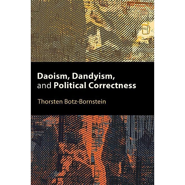 Daoism, Dandyism, and Political Correctness / SUNY series, Translating China, Thorsten Botz-Bornstein
