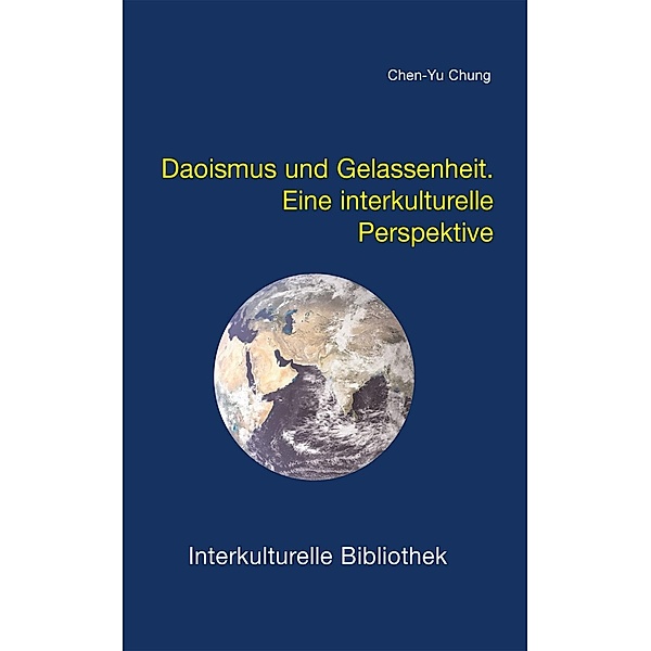 Daoismus und Gelassenheit / Interkulturelle Bibliothek Bd.103, Chen-Yu Chung