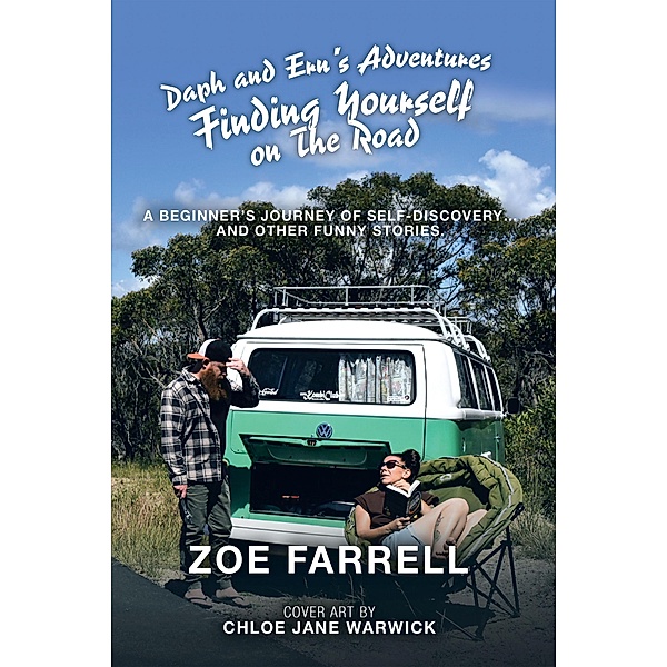 Daph and Ern's Adventures Finding Yourself on the Road, Zoe Farrell