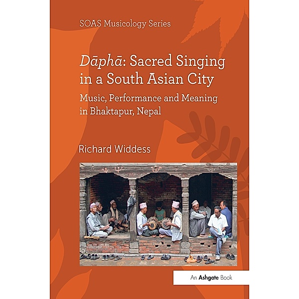 Dapha: Sacred Singing in a South Asian City, Richard Widdess