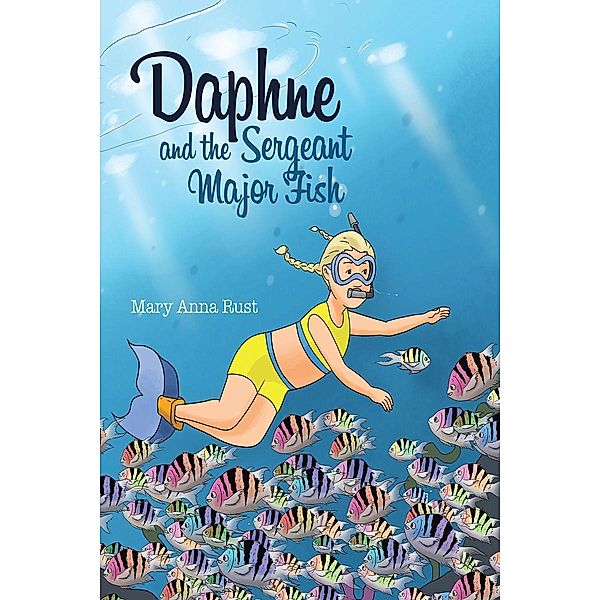 DAPHNE and the SERGEANT MAJOR FISH / Page Publishing, Inc., Mary Anna