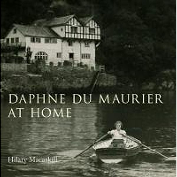 Daphne Du Maurier at Home, Hilary Macaskill
