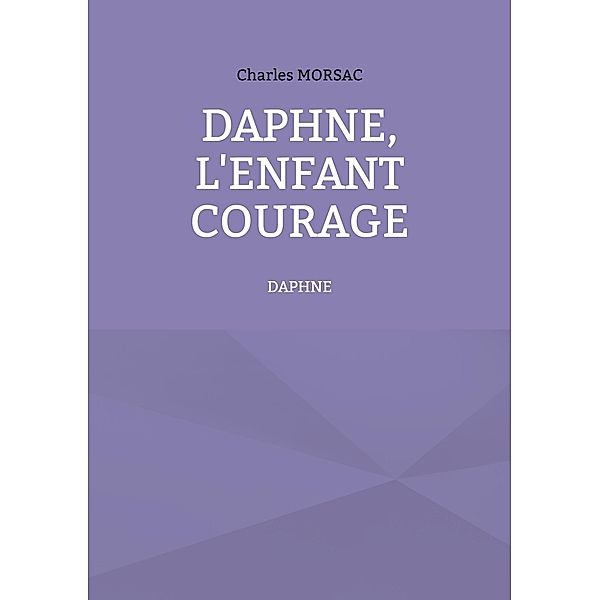 Daphné, l'enfant courage, Charles Morsac