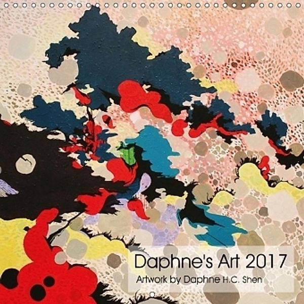 Daphne's Art 2017 (Wall Calendar 2017 300 × 300 mm Square), Daphne H.C. Shen
