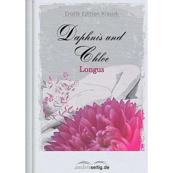 Daphnis und Chloe / Erotik Edition Klassik, Longus