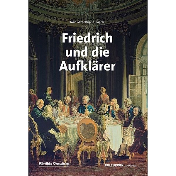 D'Aprile, I: Friedrich und die Aufklärer, Iwan-Michelangelo D'Aprile