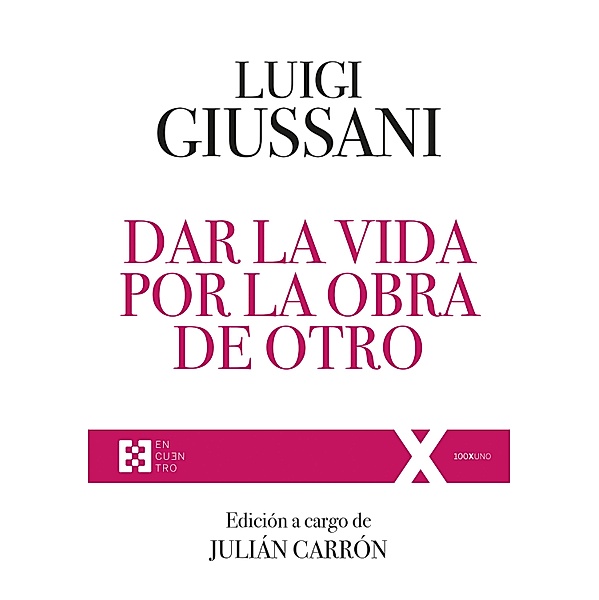 Dar la vida por la obra de Otro / 100xUNO Bd.92, Luigi Giussani