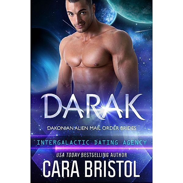 Darak: Dakonian Alien Mail Order Brides #1 (Intergalactic Dating Agency) / Dakonian Alien Mail Order Brides, Cara Bristol