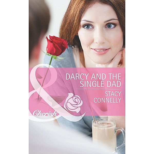 Darcy And The Single Dad (Mills & Boon Cherish) (The Pirelli Brothers, Book 1), Stacy Connelly
