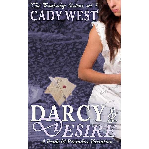 Darcy & Desire / The Pemberley Letters Bd.1, Cady West