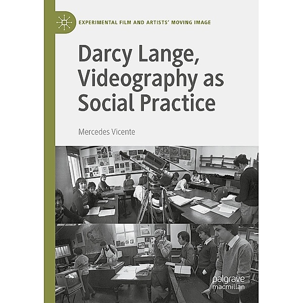 Darcy Lange, Videography as Social Practice / Experimental Film and Artists' Moving Image, Mercedes Vicente