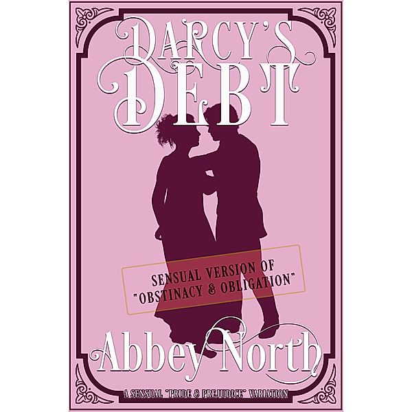 Darcy's Debt: A Sensual Pride & Prejudice Variation, Abbey North