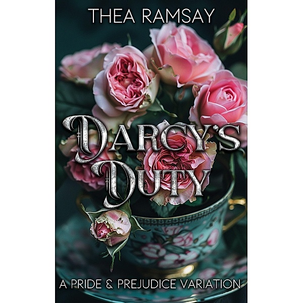 Darcy's Duty: A Pride and Prejudice Variation, Thea Ramsay