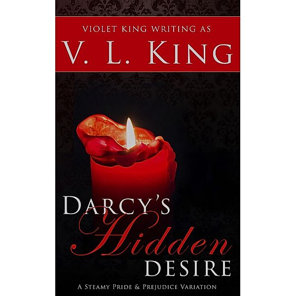 Darcy's Hidden Desire, V. L. King, Violet King