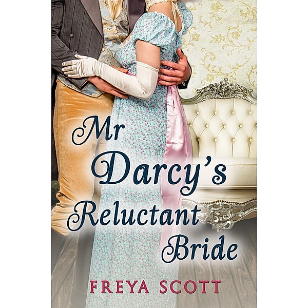 Darcy's Reluctant Bride, Freya Scott